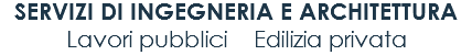 SERVIZI DI INGEGNERIA E ARCHITETTURA
Lavori pubblici Edilizia privata